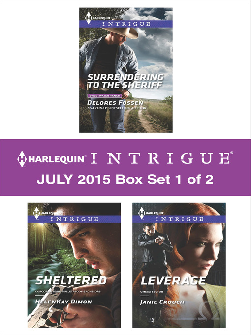 Title details for Harlequin Intrigue July 2015 - Box Set 1 of 2: Surrendering to the Sheriff\Sheltered\Leverage by Delores Fossen - Available